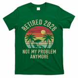 Retired 2026 Not My Problem Anymore Retro Sun Beach T-Shirt