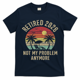 Retired 2026 Not My Problem Anymore Retro Sun Beach T-Shirt