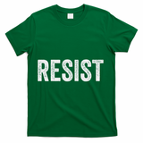 Resist Anti Trump Protest March Political Defiant T-Shirt - Green