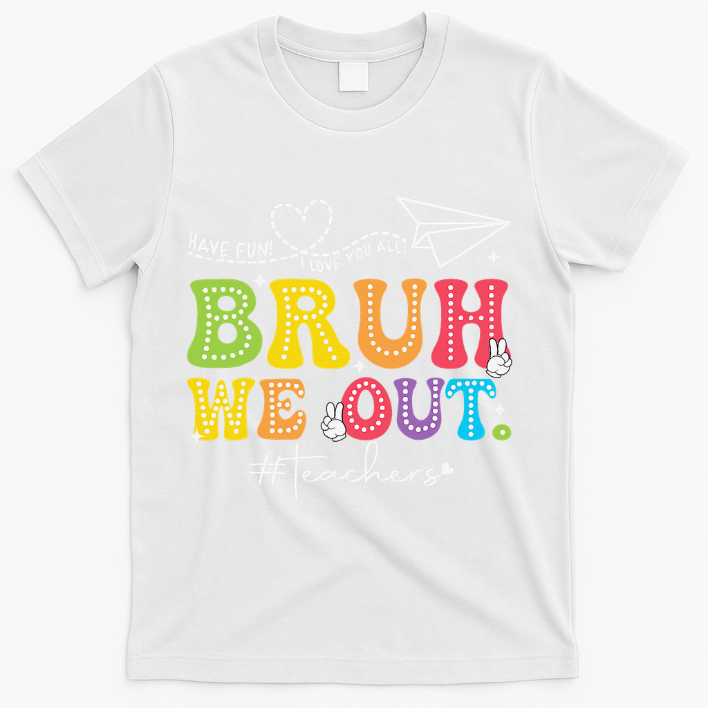 Retro End Of School Year Teacher Summer Bruh We Out T-Shirt - White