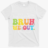 Retro End Of School Year Teacher Summer Bruh We Out T-Shirt - White