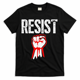 Resist Fist Be Part Of The Resistance Anti Trump Gift T-Shirt - Black