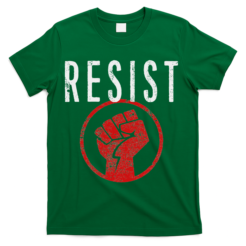 Resist Fist Be Part Of The Resistance Anti Trump T-Shirt - Green