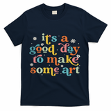 Retro It's A Good Day To Make Some Art Teacher Student T-Shirt - Navy