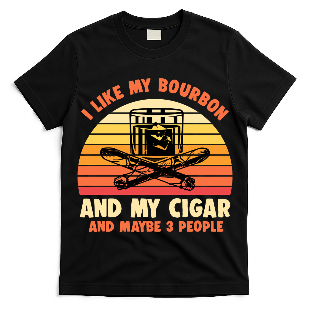 Retro I Like My Bourbon And My Cigar And Maybe Three People Funny Quote T-Shirt