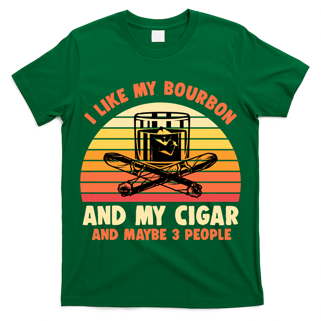 Retro I Like My Bourbon And My Cigar And Maybe Three People Funny Quote T-Shirt