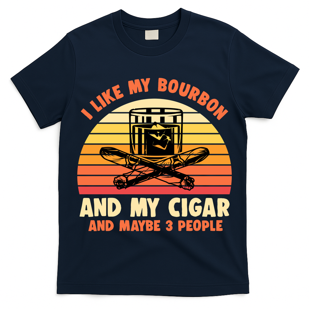Retro I Like My Bourbon And My Cigar And Maybe Three People Funny Quote T-Shirt