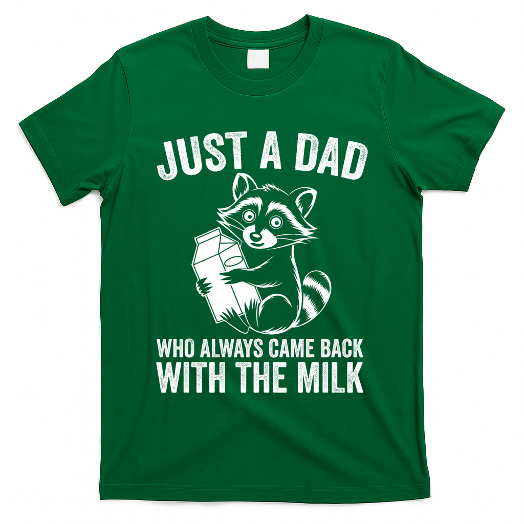 Raccoon Just A Dad Who Always Came Back With The Milk  T-Shirt