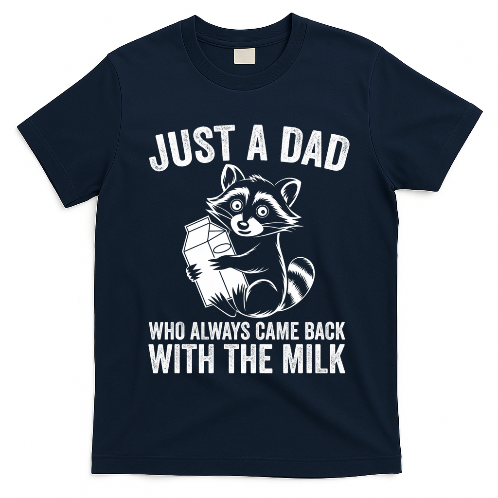 Raccoon Just A Dad Who Always Came Back With The Milk  T-Shirt