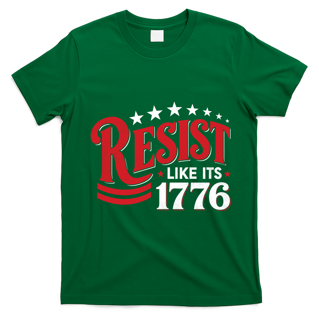 Resist Like Its 1776 T-Shirt - Irish Green