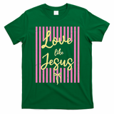 Retro Love Like Jesus Striped  T-Shirt - Irish Green