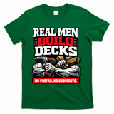 Real Men Build Decks T-Shirt - Green