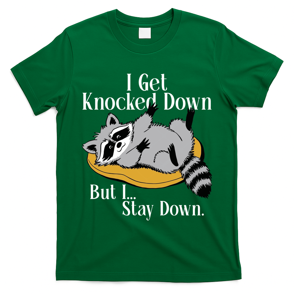 Raccoon Meme I Get Knocked Down But I Stay Down T-Shirt