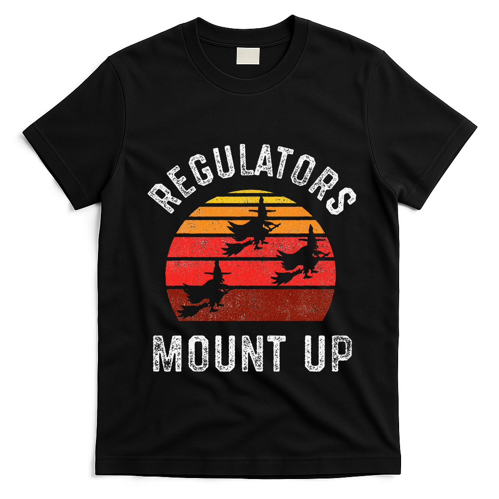 Regulators Mount Up Funny Halloween Witch T-Shirt - Black