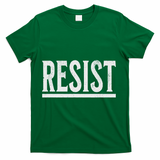 Resist Rebel Political Protest Anti Trump T-Shirt - Green