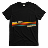Rebel Scum Since 1977 T-Shirt