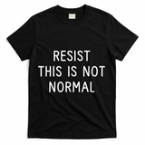 Resist This Is Not Normal T-Shirt - Black