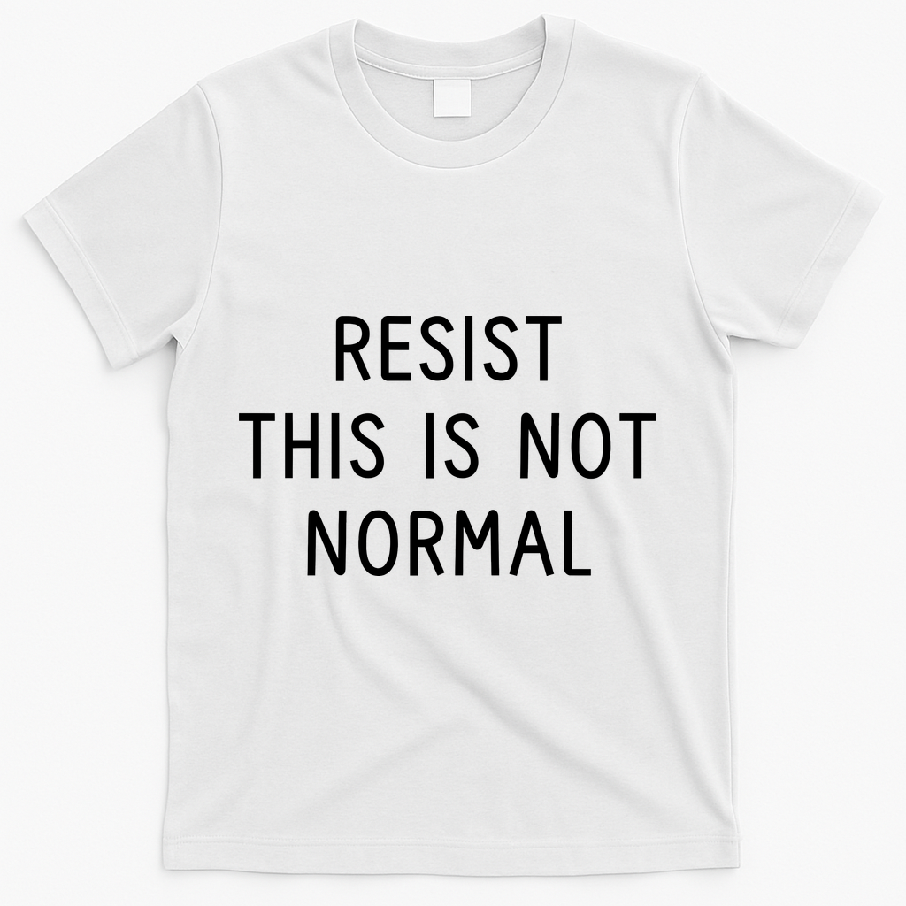 Resist This Is Not Normal T-Shirt - White