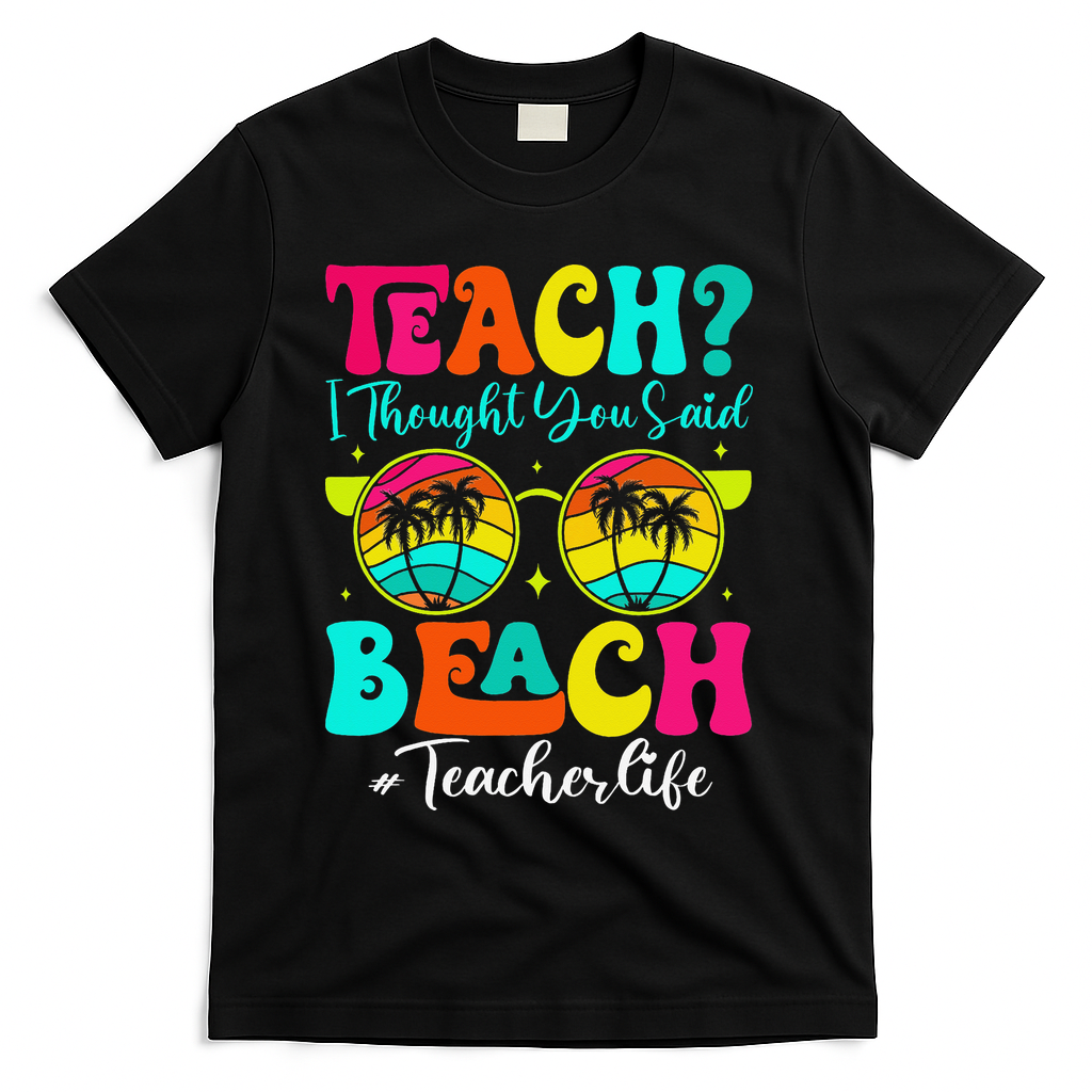 Retro Teach I Thought You Said Beach Teacher Summer Break T-Shirt - Black
