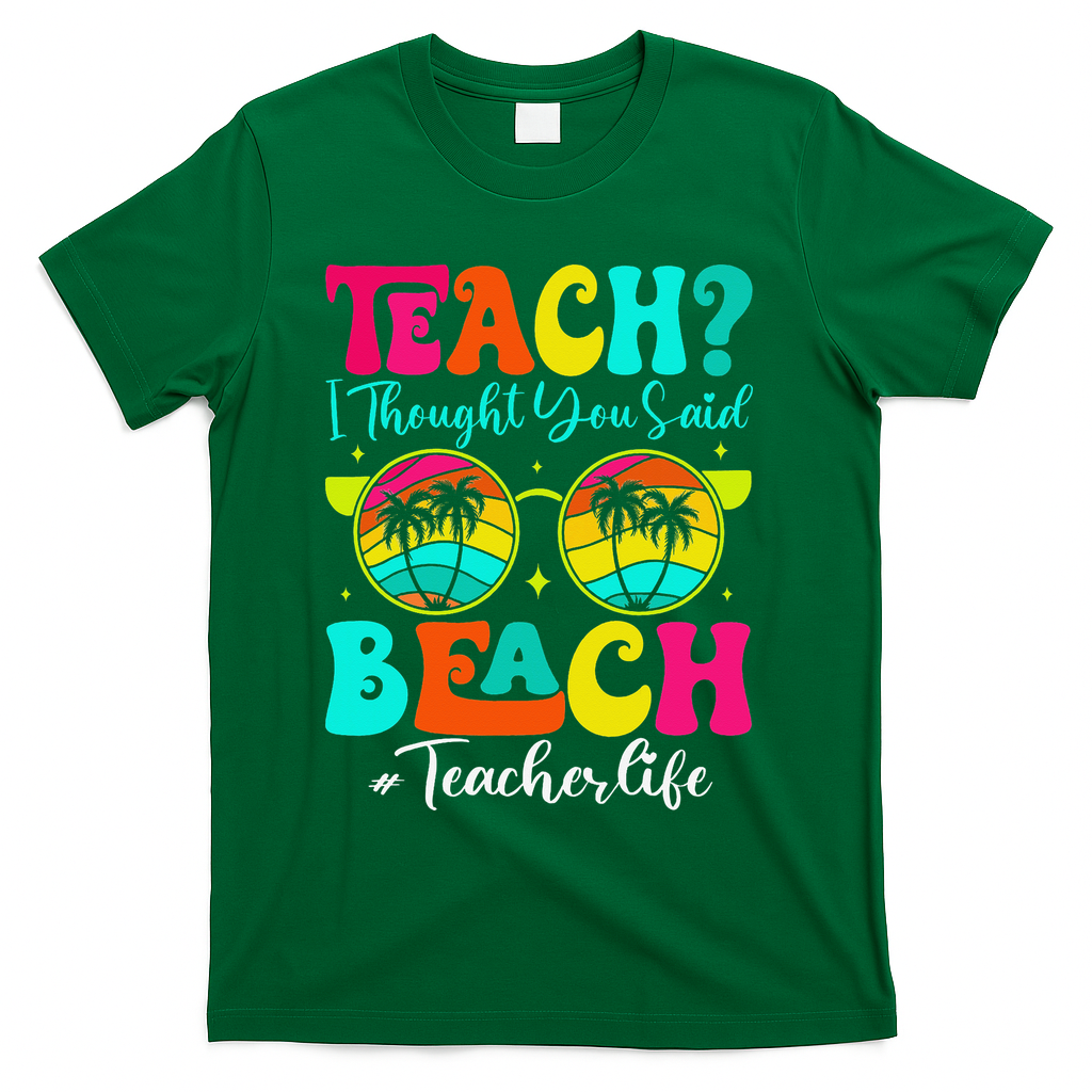 Retro Teach I Thought You Said Beach Teacher Summer Break T-Shirt - Green