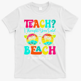 Retro Teach I Thought You Said Beach Teacher Summer Break T-Shirt - White