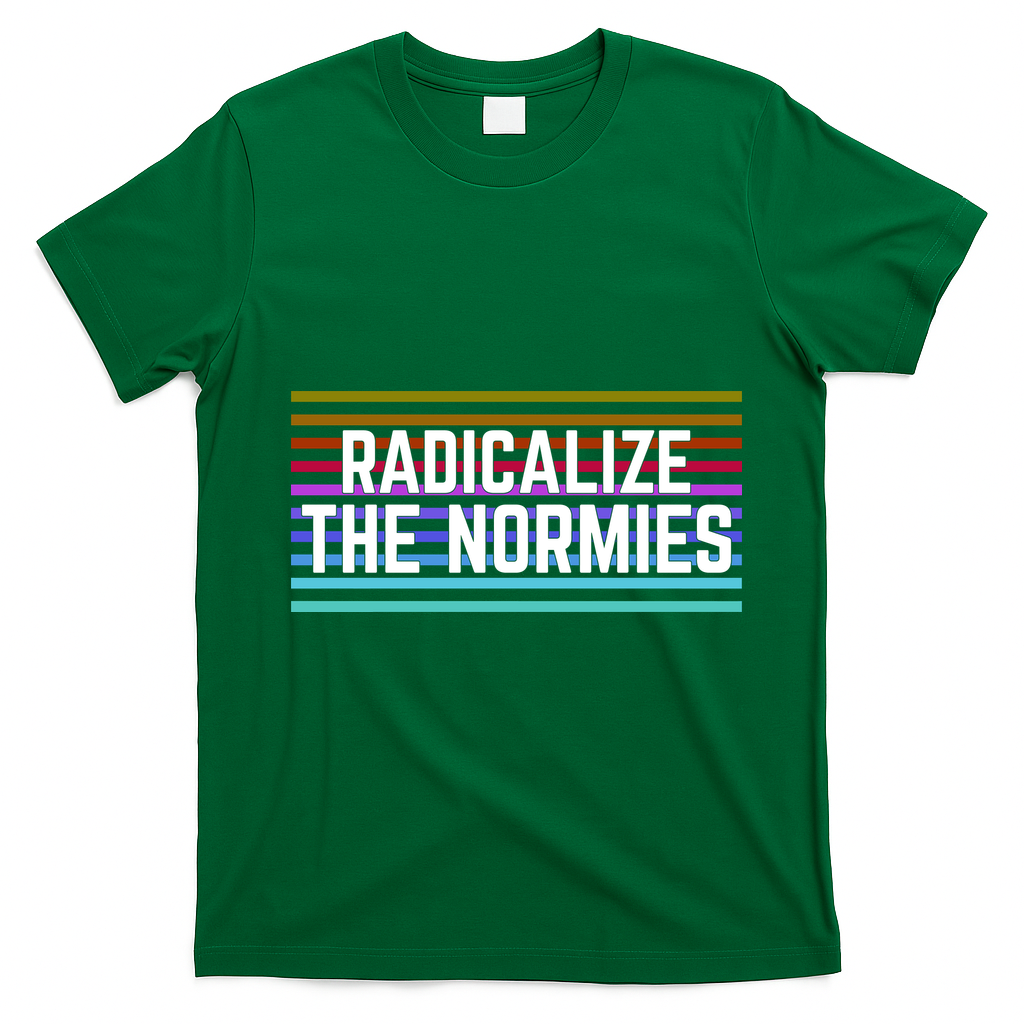 Radicalize The Normies T-Shirt - Irish Green