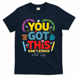 Rock The Test Don't Stress You Got This Teacher Testing Day  T-Shirt - Navy