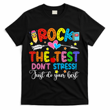 Rock The Test Don't Stress Do Your Best Testing Day Teacher  T-Shirt - Black