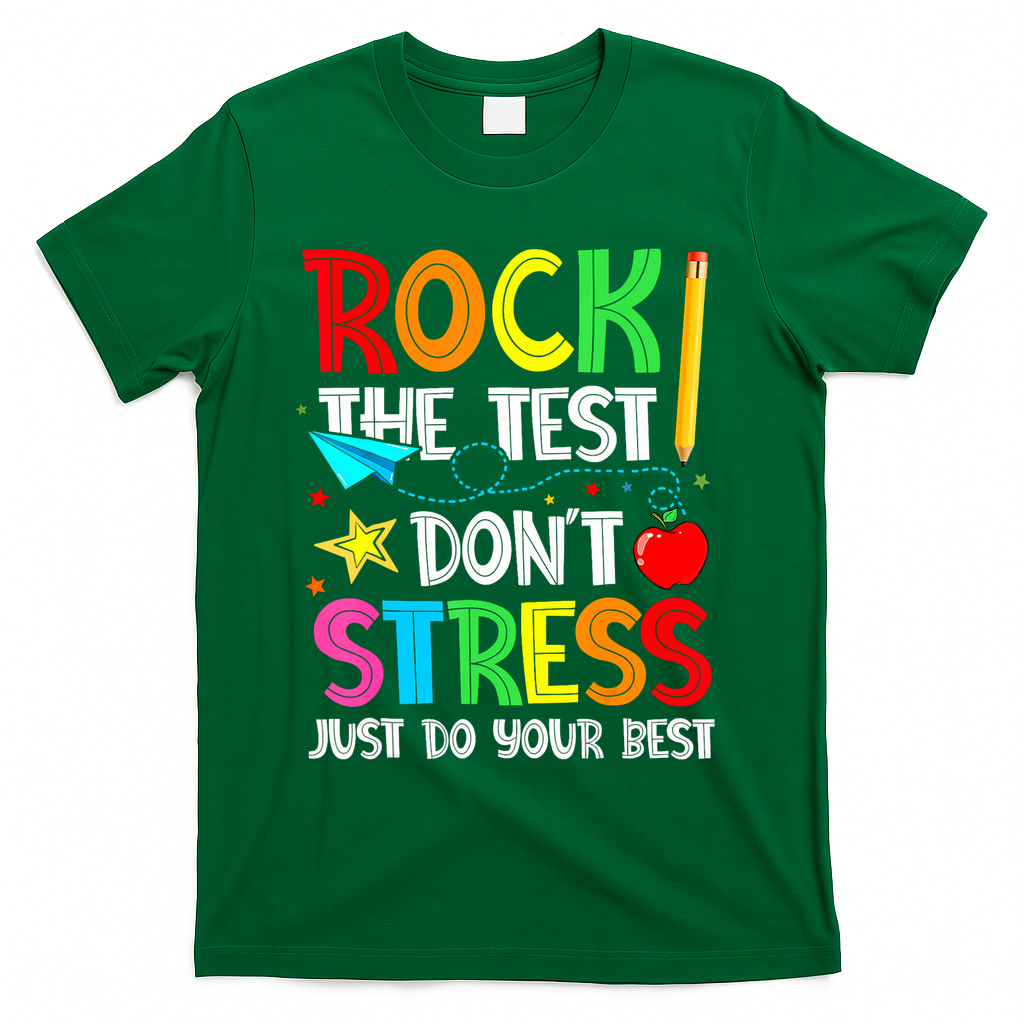 Rock The Test Don't Stress Just Do Your Best Funny Testing  T-Shirt - Green