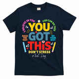Rock The Test Dont Stress You Got This Teacher Testing Day  T-Shirt - Navy