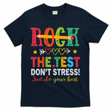 Rock The Test Don't Stress Just Do Your Best Teacher Testing T-Shirt - Navy