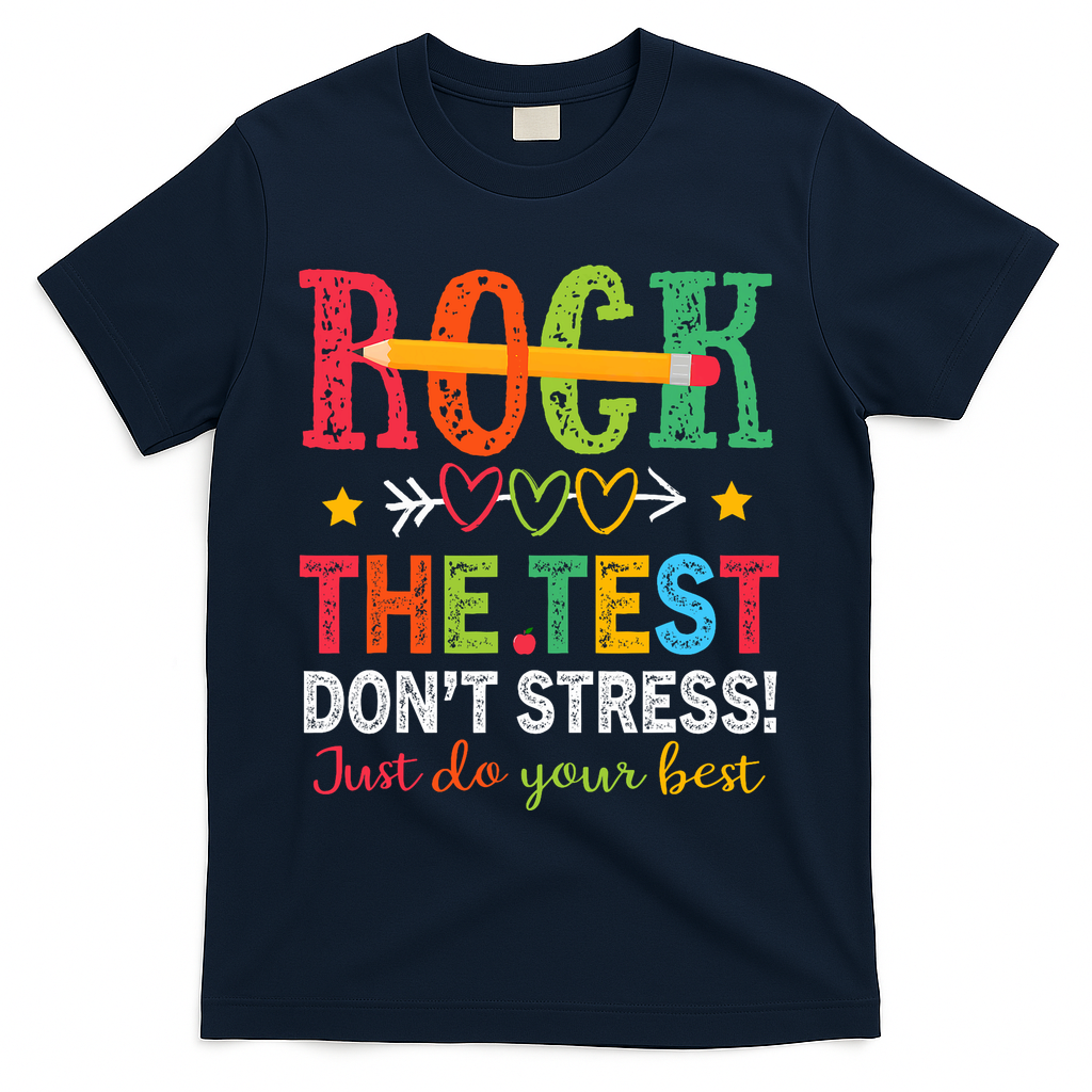 Rock The Test Don't Stress Just Do Your Best Teacher Testing T-Shirt - Navy