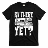 RV There Yet T-Shirt - Black