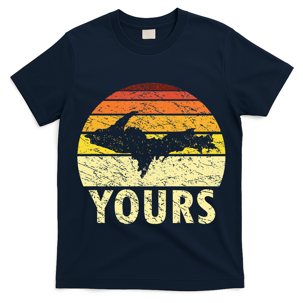 Retro Upper Peninsula UP Yours Yooper Pride Michigan Roots T-Shirt