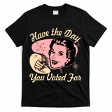 Retro Vintage 1950s Have The Day You Voted For T-Shirt - Black