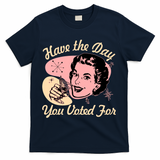 Retro Vintage 1950s Have The Day You Voted For T-Shirt - Navy