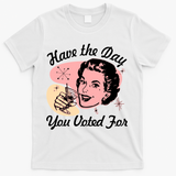 Retro Vintage 1950s Have The Day You Voted For T-Shirt - White
