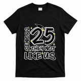 Senior 25 They Aren’T Like Us Graduation T-Shirt - Black