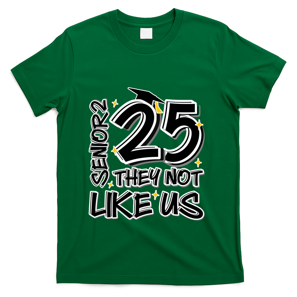 Senior 25 They Aren’T Like Us Graduation T-Shirt - Green