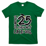 Senior 25 They Aren’T Like Us Graduation T-Shirt - Green