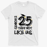 Senior 25 They Aren’T Like Us Graduation T-Shirt - White