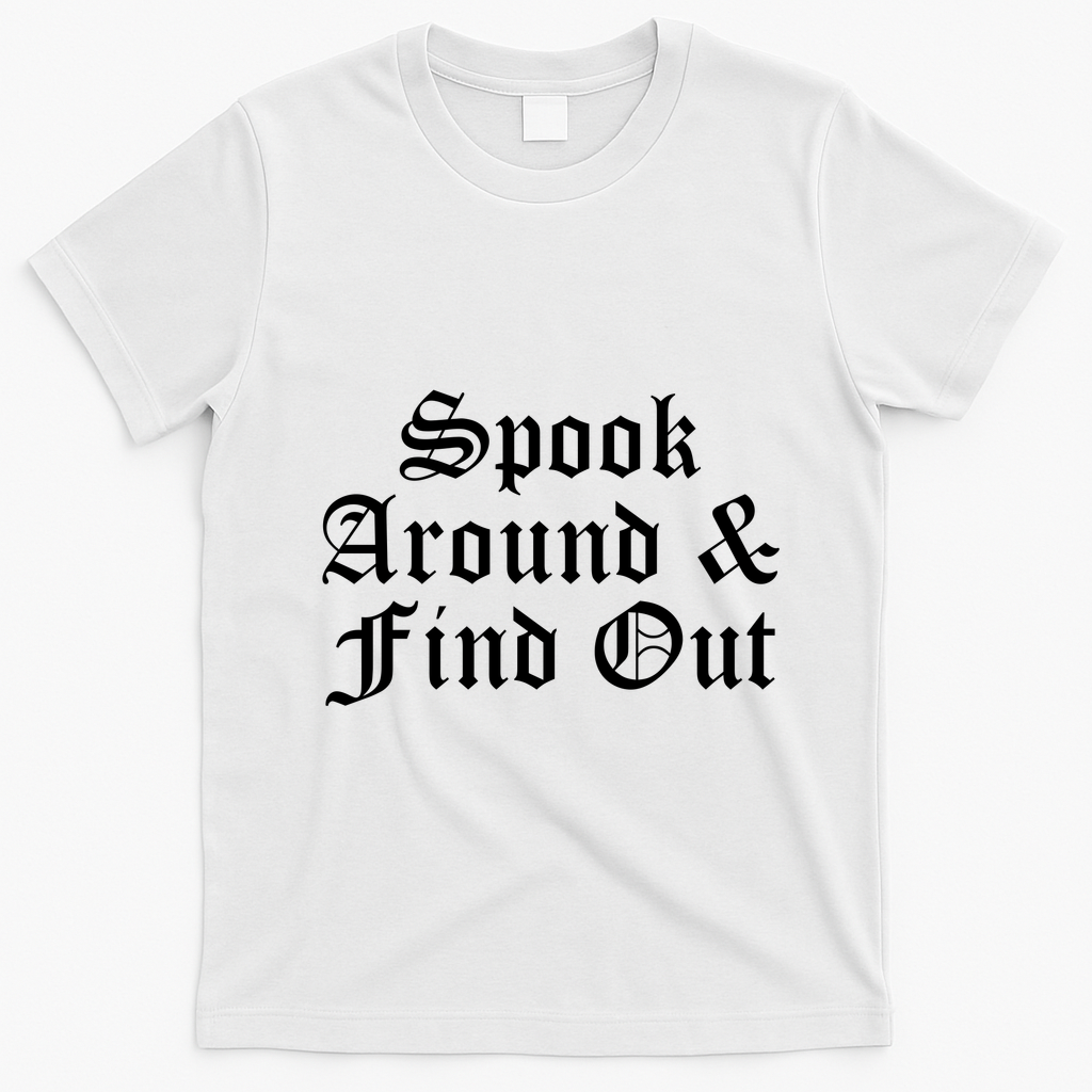 Spook Around And Find Out Funny Halloween T-Shirt - White