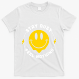 Stay Busy Feel Nothing Gift T-Shirt - White