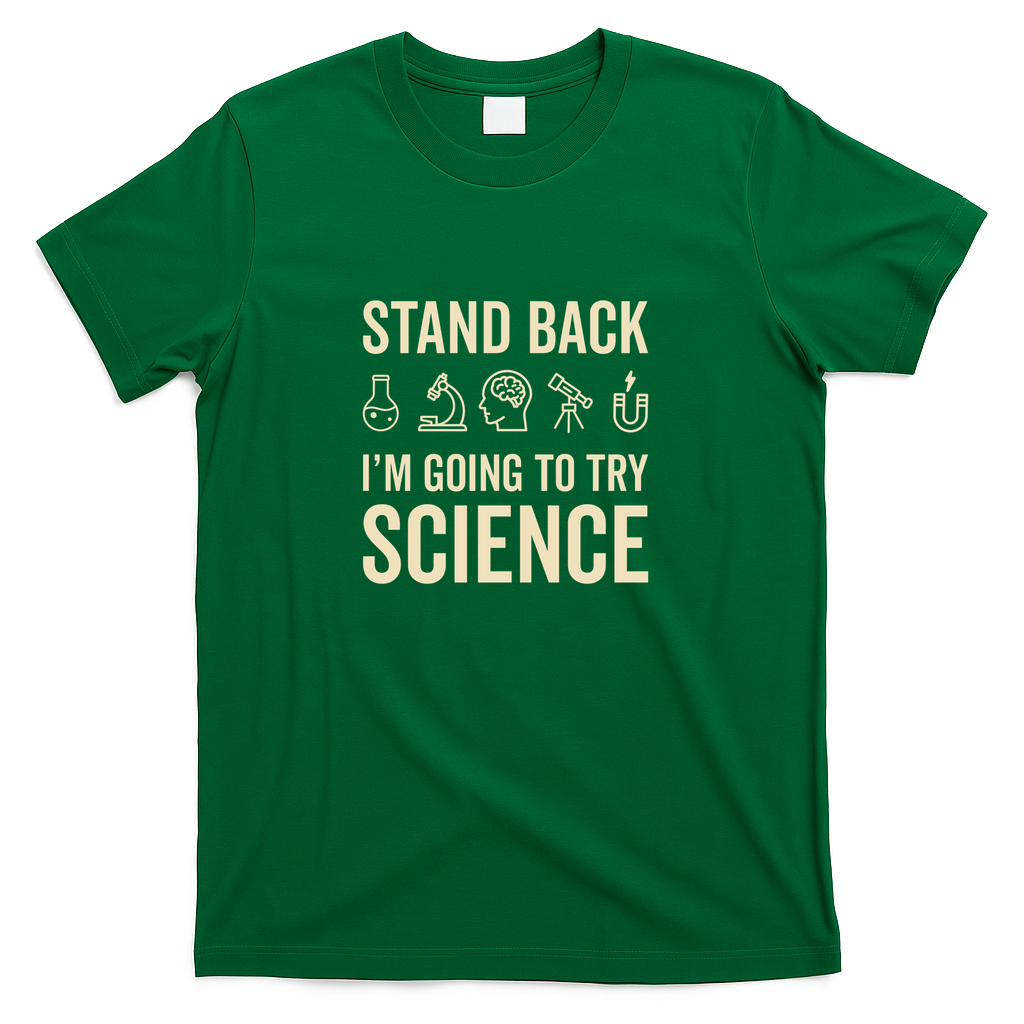 Stand Back I'm Going To Try Science Funny Saying - Green