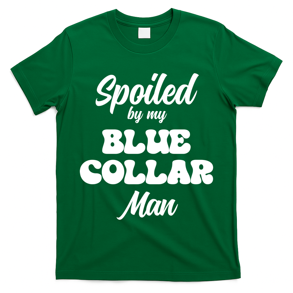 Spoiled By My Blue Collar Man T-Shirt