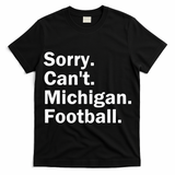 Sorry Cant Michigan Football T-Shirt