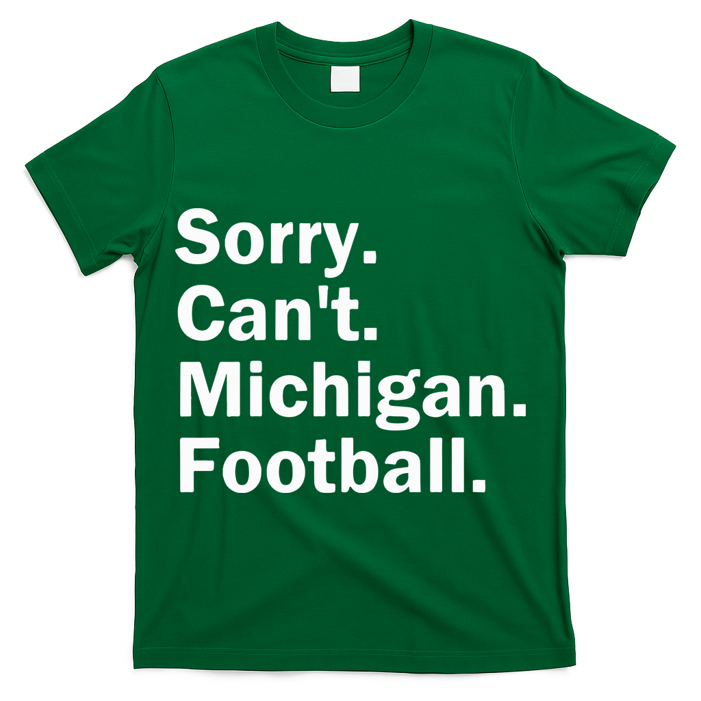 Sorry Cant Michigan Football T-Shirt
