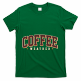 Sporty Coffee Weather Coffee Lover Fall Autumn Fan T-Shirt - Green