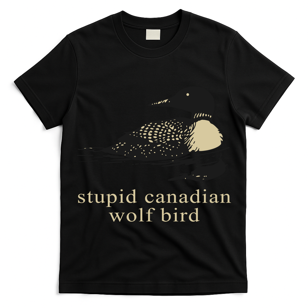 Stupid Canadian Wolf Bird T-Shirt