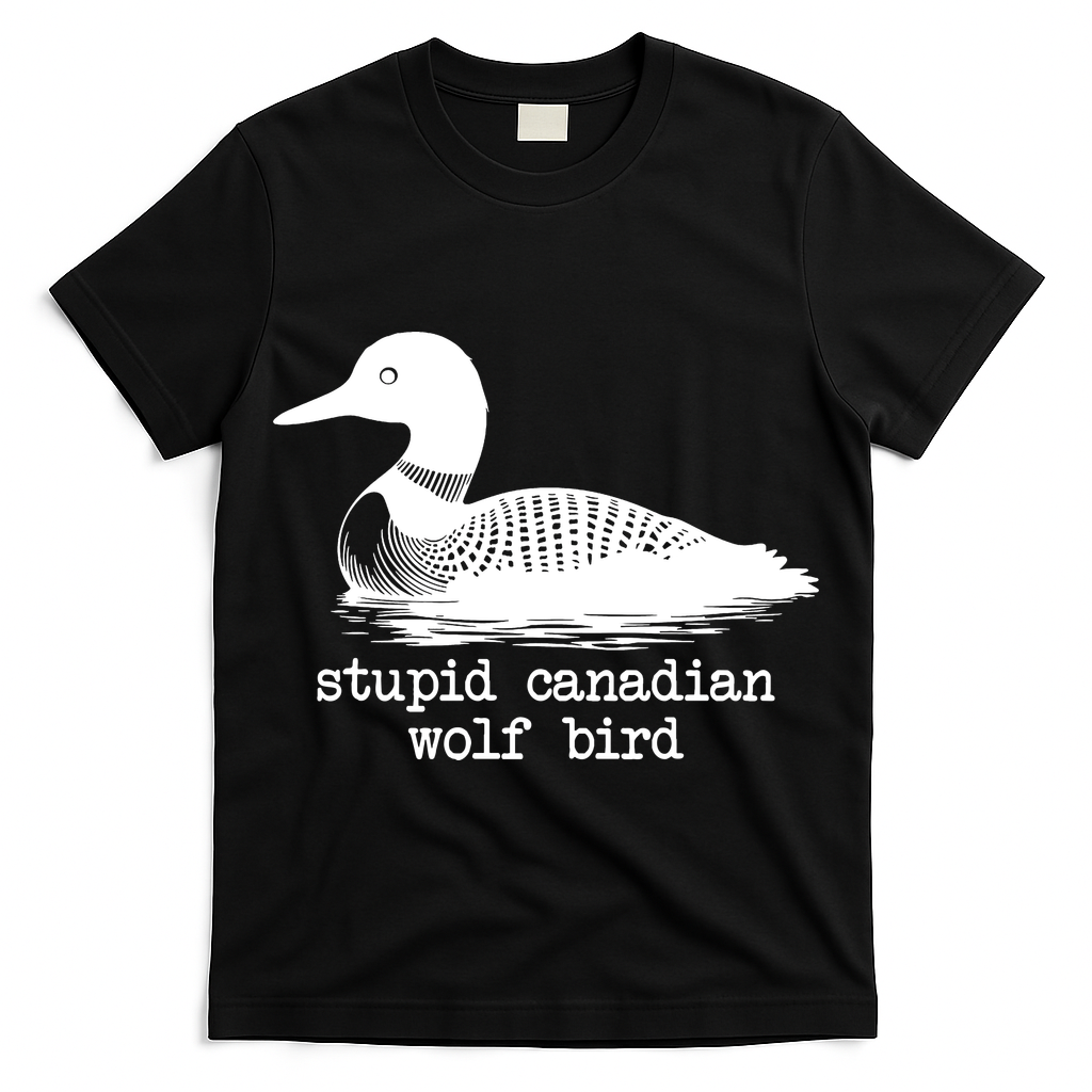 Stupid Canadian Wolf Bird Funny Meme T-Shirt